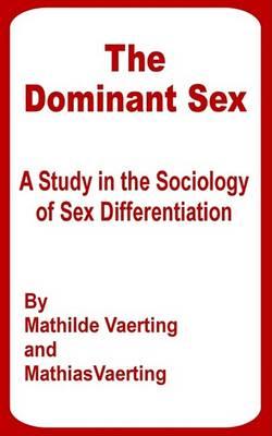 The Dominant Sex: A Study in the Sociology of Sex Differentiation