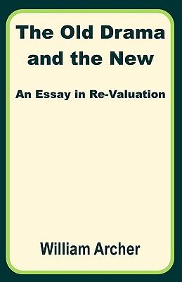 The Old Drama and the New: An Essay in Re-valuation