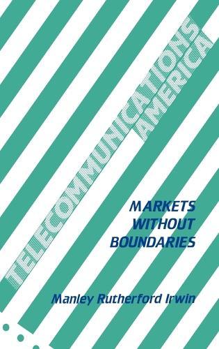Telecommunications America: Markets Without Boundaries
