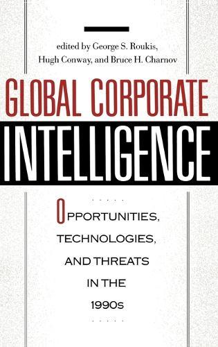 Global Corporate Intelligence: Opportunities, Technologies, and Threats in the 1990s