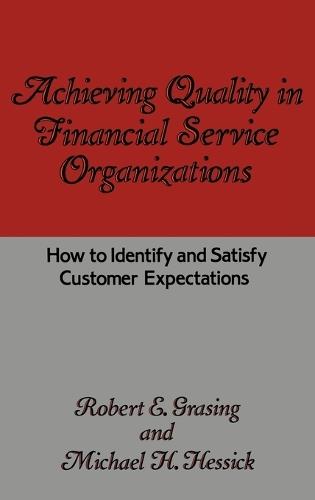 Achieving Quality in Financial Service Organizations: How to Identify and Satisfy Customer Expectations