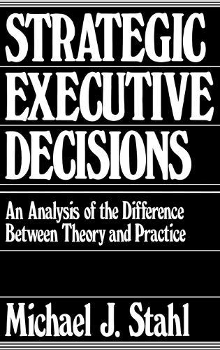Strategic Executive Decisions: An Analysis of the Difference Between Theory and Practice