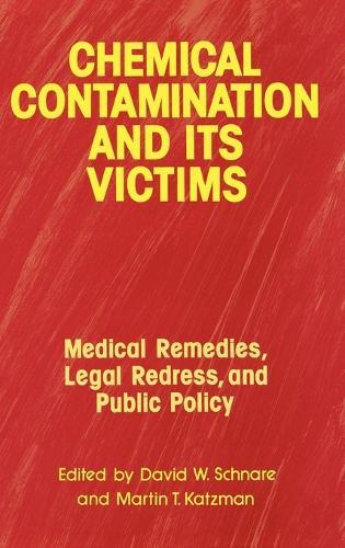 Chemical Contamination and Its Victims: Medical Remedies, Legal Redress, and Public Policy