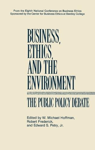 Business, Ethics, and the Environment: The Public Policy Debate