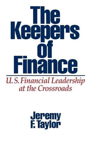 The Keepers of Finance: U.S. Financial Leadership at the Crossroads
