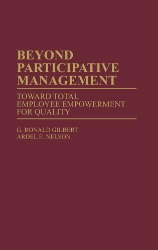 Beyond Participative Management: Toward Total Employee Empowerment for Quality