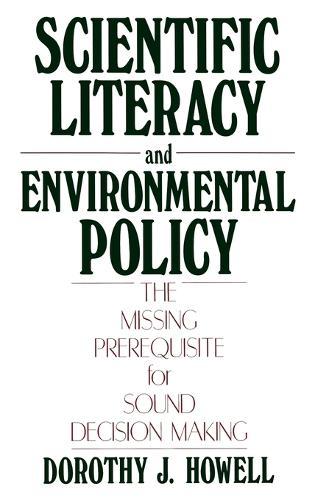 Scientific Literacy and Environmental Policy: The Missing Prerequisite for Sound Decision Making