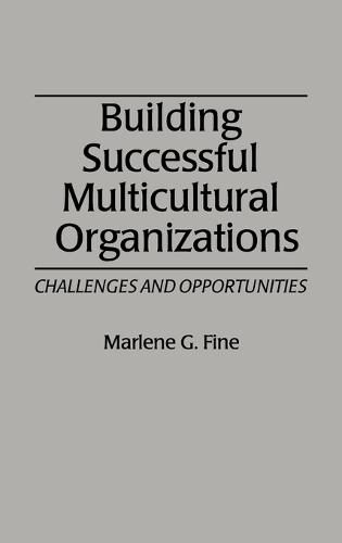 Building Successful Multicultural Organizations: Challenges and Opportunities