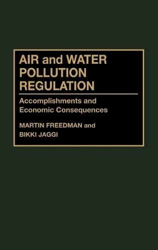 Air and Water Pollution Regulation: Accomplishments and Economic Consequences