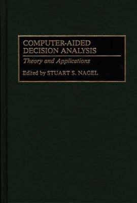 Computer-Aided Decision Analysis: Theory and Applications
