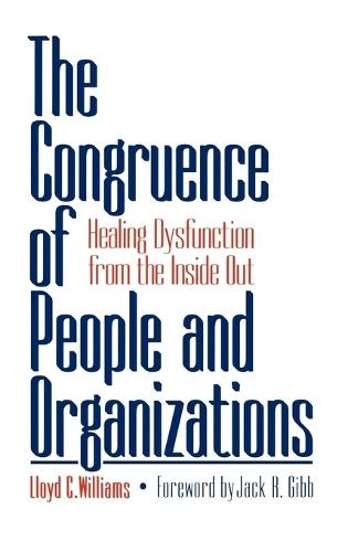 The Congruence of People and Organizations: Healing Dysfunction from the Inside Out