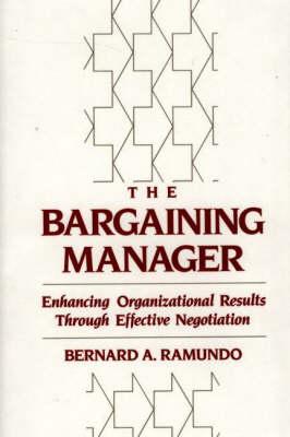 The Bargaining Manager: Enhancing Organizational Results Through Effective Negotiation
