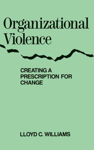 Organizational Violence: Creating a Prescription for Change