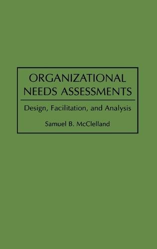 Organizational Needs Assessments: Design, Facilitation, and Analysis