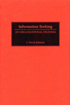 Information Seeking: An Organizational Dilemma