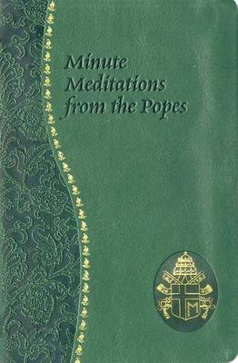 Minute Meditations from the Popes: Minute Meditations for Every Day Taken from the Words of Popes from the Twentieth Century