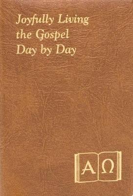 Joyfully Living the Gospels Day by Day: Minute Meditations for Every Day Containing a Scripture Reading, a Reflection, and a Prayer