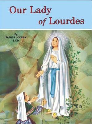 Our Lady of Lourdes: And Marie Bernadette Soubirous (1844-1879)