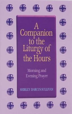 Companion to the Liturgy of the Hours: Morning and Evening Prayer