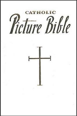 New Catholic Picture Bible: Popular Stories from the Old and New Testaments