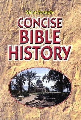Concise Bible History: A Clear and Readable Account of the History of Salvatio N