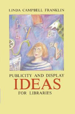 Publicity and Display Ideas for Libraries