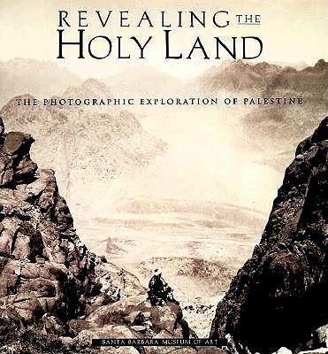 Revealing the Holy Land: The Photographic Exploration of Palestine