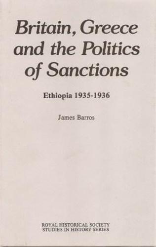 Britain, Greece and the Politics of Sanctions: Ethiopia, 1935-1936