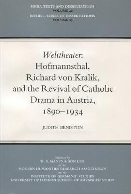 'Welttheater': Richard von Kralik, and the Revival of Catholic Drama in Austria, 1890-1934