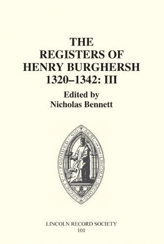 The Registers of Bishop Henry Burghersh 1320-1342: III: Memoranda Register: Dispensations for Study cum ex eo, Licences for Non-Residence, Testamentary Business, Letters Dimissory, Appointment of Penitentiaries