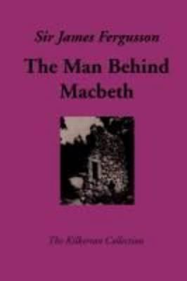 The Man Behind Macbeth and Other Studies