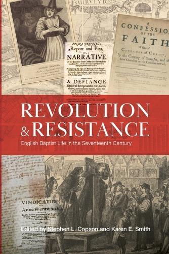 Revolution and Resistance: English Baptist Life in the Seventeenth Century