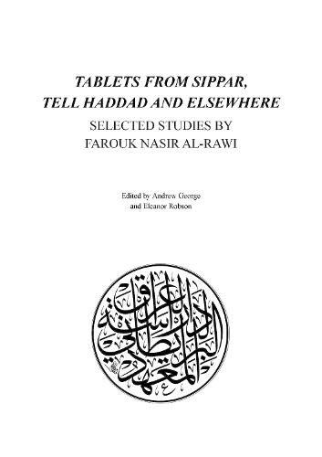 Tablets from Sippar, Tell Haddad and Elsewhere: Selected Studies by Farouk Nasir Al-Rawi