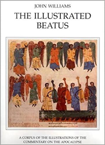 The Illustrated Beatus: A Corpus of Illustrations of the Commentary on the Apocalypse