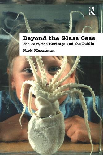 Beyond the Glass Case: The Past, the Heritage and the Public, Second Edition