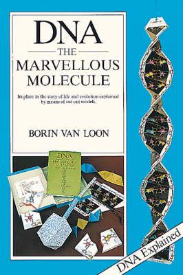 Deoxyribonucleic Acid: The Marvellous Molecule - Its Place in the Story of Life and Evolution Explained by Means of Cut Out Models