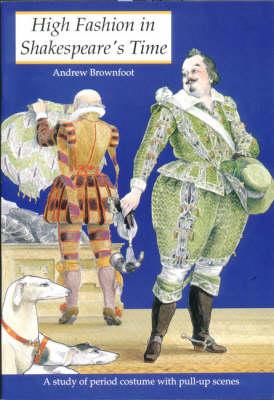 High Fashion in Shakespeare's Time: A Study of Period Costume with Pull-up Scenes