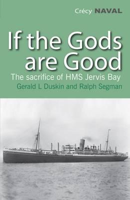 If The Gods Are Good: The Sacrifice Of HMS Jervis Bay