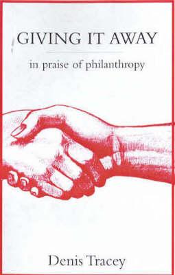 Giving it away: In Praise of Philanthropy