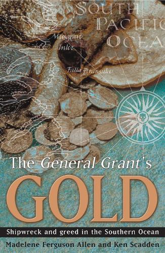 The General Grant's Gold: Shipwreck and Greed in the Southern Ocean