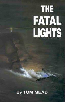 The Fatal Lights: Two Strange Tragedies of the Sea: The Dunbar (1857) and the Ly-Ee-Moon (1886)