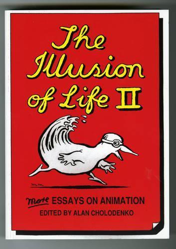 The Illusion Of Life 2: More Essays on Animation