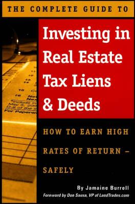 Investing in Real Estate Tax Liens and Deeds: How to Earn High Rates of Return Safely