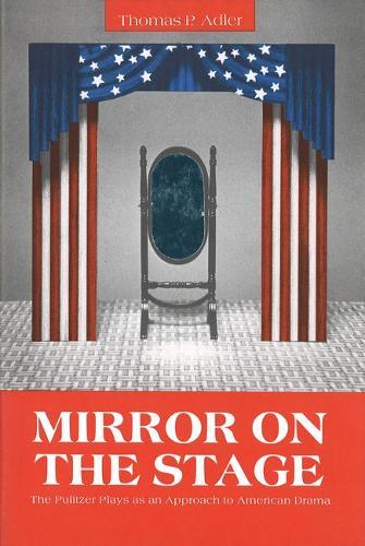 Mirror on the Stage: The Pulitzer Plays as an Approach to American Drama