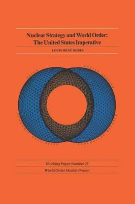 Nuclear Strategy and World Order: The U.S. Imperative