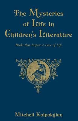 The Mysteries of Life in Children's Literature: Books That Inspire a Love of Life