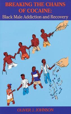 Breaking the Chains of Cocaine: Black Male Addiction and Recovery