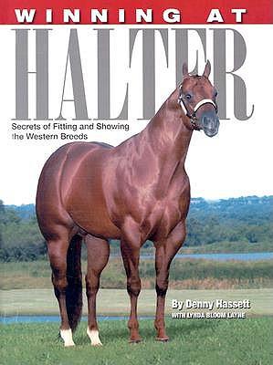 Winning at Halter: Secrets of Fitting and Showing the Western Breeds