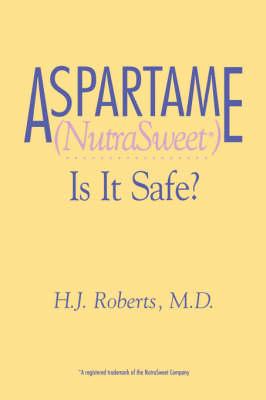 Aspartame (NutraSweet): Is it Safe?