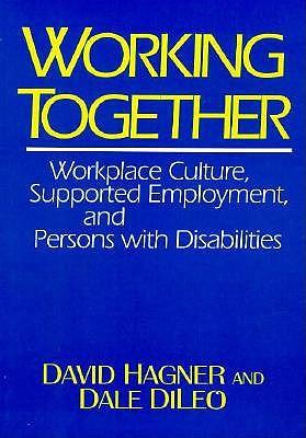 Working Together: Workplace Culture, Supported Employment and Persons with Disabilities